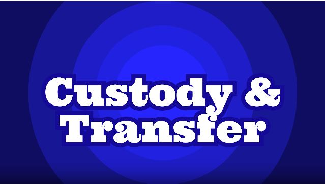 Transfer & Custody